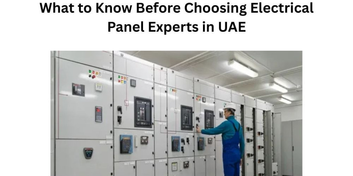 What to Know Before Choosing Electrical Panel Experts in UAE