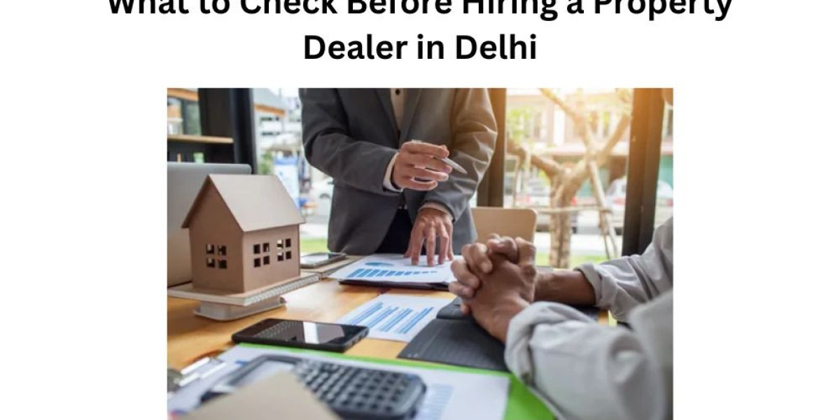 What to Check Before Hiring a Property Dealer in Delhi