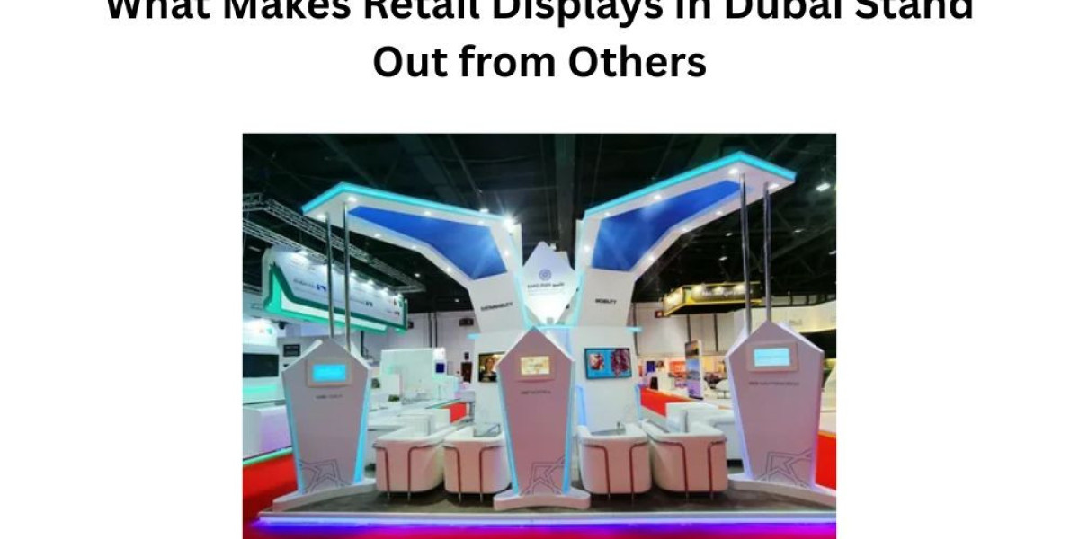 What Makes Retail Displays in Dubai Stand Out from Others