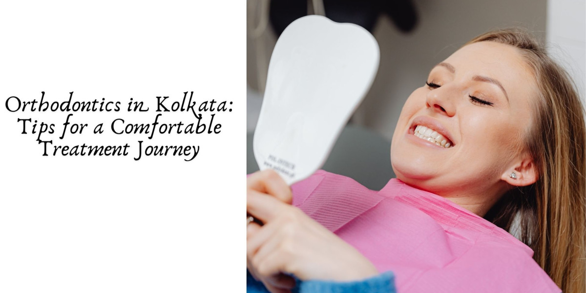 Orthodontics in Kolkata: Tips for a Comfortable Treatment Journey