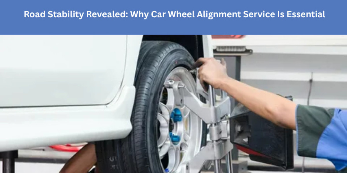 Road Stability Revealed: Why Car Wheel Alignment Service Is Essential