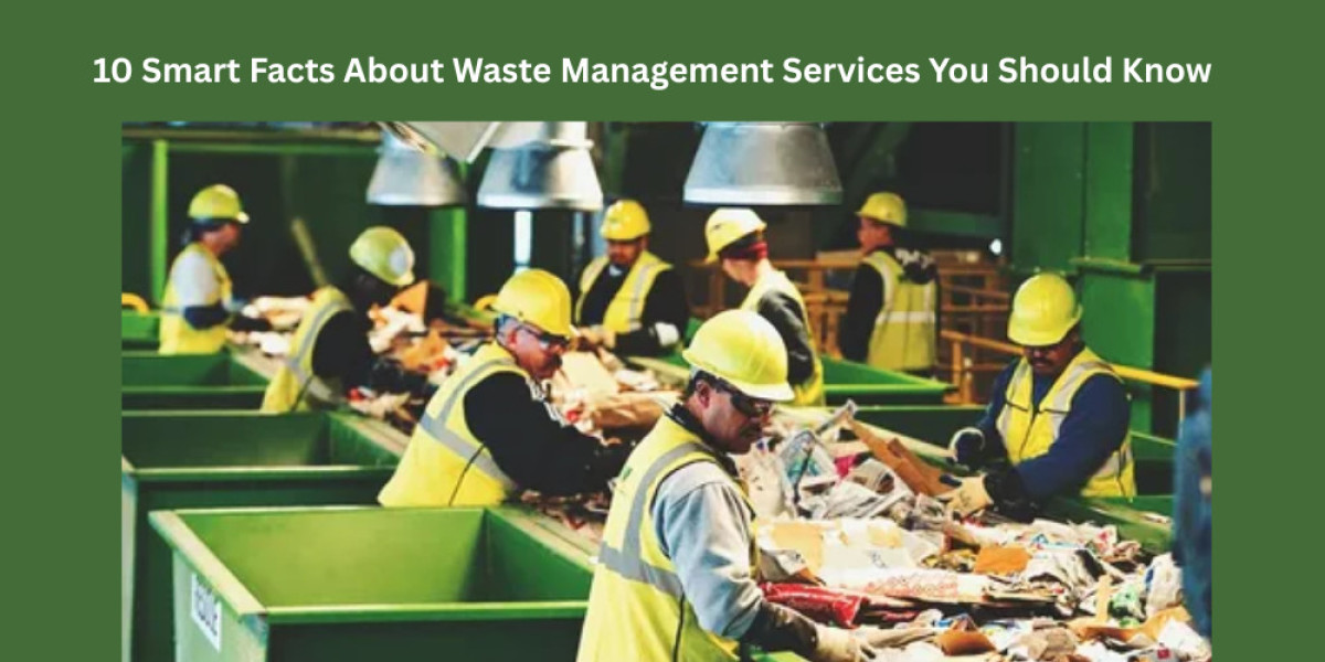 10 Smart Facts About Waste Management Services You Should Know